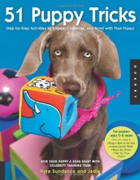 51 Puppy Tricks: Step-by-Step Activities to Engage, Challenge, and Bond with Your Puppy 51 Puppy Tricks: Step-by-Step Activities to Engage, Challenge, and Bond with Your Puppy