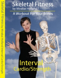 Mirabai Holland Skeletal Fitness 2, A Workout for Your Bones: Interval Cardio/Strength Mirabai Holland Skeletal Fitness 2, A Workout for Your Bones: Interval Cardio/Strength