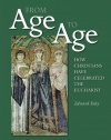 From Age to Age: How Christians Have Celebrated the Eucharist (Revised and Expanded Edition)