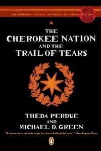 The Cherokee Nation and the Trail of Tears (Penguin Library of American Indian History) The Cherokee Nation and the Trail of Tears (Penguin Library of American Indian History)