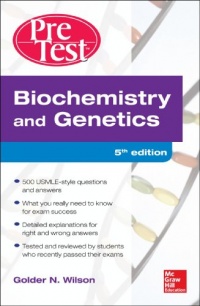 Biochemistry and Genetics Pretest Self-Assessment and Review 5/E (PreTest Basic Science) Biochemistry and Genetics Pretest Self-Assessment and Review 5/E (PreTest Basic Science)