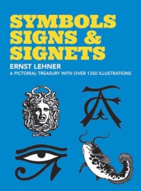 Symbols, Signs and Signets (Dover Pictorial Archive) Symbols, Signs and Signets (Dover Pictorial Archive)