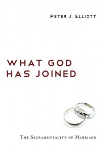 What God Has Joined: The Sacramentality of Marriage What God Has Joined: The Sacramentality of Marriage