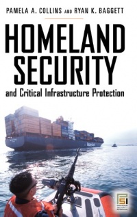 Homeland Security and Critical Infrastructure Protection (Praeger Security International) Homeland Security and Critical Infrastructure Protection (Praeger Security International)