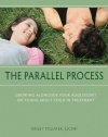 The Parallel Process: Growing Alongside Your Adolescent or Young Adult Child in Treatment