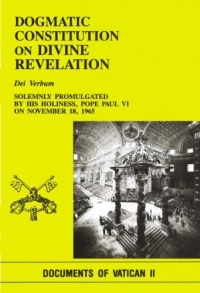 Dogmatic Constitution on Divine Revelation: Dei Verbum: Solemnly Promulgated by His Holiness Pope Paul VI on November 18, 1965, (Documents of Vatican II) Dogmatic Constitution on Divine Revelation: Dei Verbum: Solemnly Promulgated by His Holiness Pope Paul VI on November 18, 1965, (Documents of Vatican II)