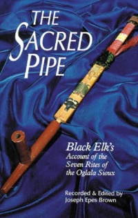 The Sacred Pipe: Black Elk's Account of the Seven Rites of the Oglala Sioux (Civilization of the American Indian Series, Vol. 36) The Sacred Pipe: Black Elk's Account of the Seven Rites of the Oglala Sioux (Civilization of the American Indian Series, Vol. 36)