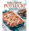 Taste of Home: Potluck!: 336 Crowd-Pleasing Favorites for Easy Entertaining (Taste of Home/Reader's Digest)