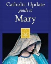 Catholic Update Guide to Mary (Catholic Update Guides)