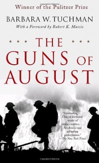 The Guns of August: The Pulitzer Prize-Winning Classic About the Outbreak of World War I The Guns of August: The Pulitzer Prize-Winning Classic About the Outbreak of World War I