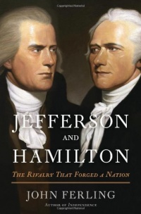 Jefferson and Hamilton: The Rivalry That Forged a Nation Jefferson and Hamilton: The Rivalry That Forged a Nation