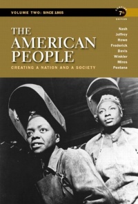 The American People: Creating a Nation and a Society, Concise Edition, Volume 2 (7th Edition) The American People: Creating a Nation and a Society, Concise Edition, Volume 2 (7th Edition)