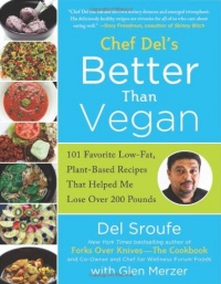 Better Than Vegan: 101 Favorite Low-Fat, Plant-Based Recipes That Helped Me Lose Over 200 Pounds Better Than Vegan: 101 Favorite Low-Fat, Plant-Based Recipes That Helped Me Lose Over 200 Pounds