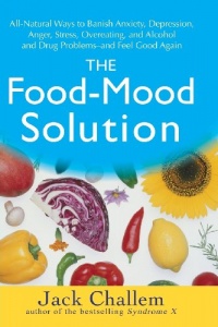 The Food-Mood Solution: All-Natural Ways to Banish Anxiety, Depression, Anger, Stress, Overeating, and Alcohol and Drug Problems--and Feel Good Again The Food-Mood Solution: All-Natural Ways to Banish Anxiety, Depression, Anger, Stress, Overeating, and Alcohol and Drug Problems--and Feel Good Again