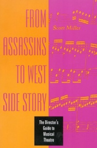 From Assassins to West Side Story: The Director's Guide to Musical Theatre From Assassins to West Side Story: The Director's Guide to Musical Theatre