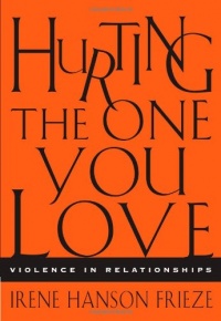 Hurting the One You Love: Violence in Relationships Hurting the One You Love: Violence in Relationships