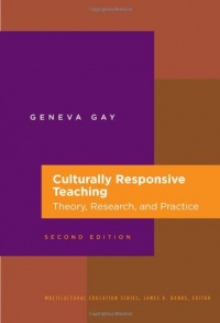 Culturally Responsive Teaching: Theory, Research, and Practice (Multicultural Education Series) Culturally Responsive Teaching: Theory, Research, and Practice (Multicultural Education Series)