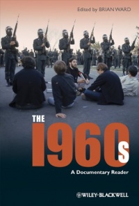 The 1960s: A Documentary Reader (Uncovering the Past: Documentary Readers in American History) The 1960s: A Documentary Reader (Uncovering the Past: Documentary Readers in American History)