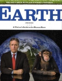 The Daily Show with Jon Stewart Presents Earth (The Book): A Visitor's Guide to the Human Race The Daily Show with Jon Stewart Presents Earth (The Book): A Visitor's Guide to the Human Race