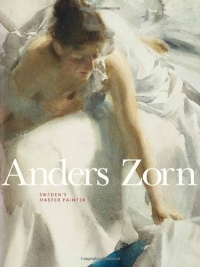 Anders Zorn: Sweden's Master Painter Anders Zorn: Sweden's Master Painter