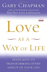 Love as a Way of Life: Seven Keys to Transforming Every Aspect of Your Life Love as a Way of Life: Seven Keys to Transforming Every Aspect of Your Life