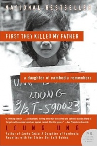First They Killed My Father: A Daughter of Cambodia Remembers (P.S.) First They Killed My Father: A Daughter of Cambodia Remembers (P.S.)