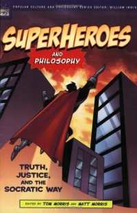 Superheroes and Philosophy: Truth, Justice, and the Socratic Way (Popular Culture and Philosophy) Superheroes and Philosophy: Truth, Justice, and the Socratic Way (Popular Culture and Philosophy)