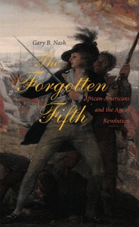 The Forgotten Fifth: African Americans in the Age of Revolution (The Nathan I. Huggins Lectures) The Forgotten Fifth: African Americans in the Age of Revolution (The Nathan I. Huggins Lectures)
