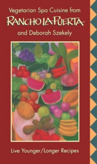 Vegetarian Spa Cuisine from Rancho LA Puerta and Deborah Szekely: Live Younger/Longer Recipes Vegetarian Spa Cuisine from Rancho LA Puerta and Deborah Szekely: Live Younger/Longer Recipes