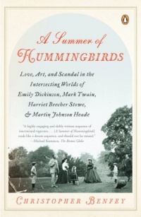 A Summer of Hummingbirds: Love, Art, and Scandal in the Intersecting Worlds of Emily Dickinson, Mark Twain, Harriet Beecher Stowe, and Martin Johnson Heade A Summer of Hummingbirds: Love, Art, and Scandal in the Intersecting Worlds of Emily Dickinson, Mark Twain, Harriet Beecher Stowe, and Martin Johnson Heade
