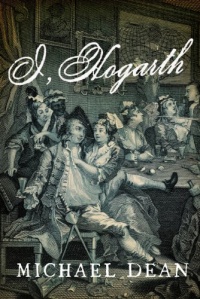 I, Hogarth: A Novel I, Hogarth: A Novel