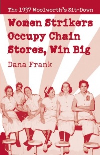 Women Strikers Occupy Chain Stores, Win Big: The 1937 Woolworth's Sit-Down Women Strikers Occupy Chain Stores, Win Big: The 1937 Woolworth's Sit-Down
