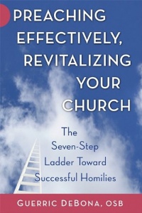 Preaching Effectively, Revitalizing Your Church: The Seven-Step Ladder Toward Successful Homilies Preaching Effectively, Revitalizing Your Church: The Seven-Step Ladder Toward Successful Homilies