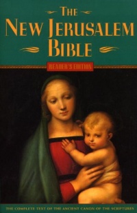 The New Jerusalem Bible, Reader's Edition (The Complete Text of the Ancient Canon of the Scriptures) The New Jerusalem Bible, Reader's Edition (The Complete Text of the Ancient Canon of the Scriptures)