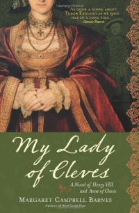 My Lady of Cleves: A Novel of Henry VIII and Anne of Cleves My Lady of Cleves: A Novel of Henry VIII and Anne of Cleves