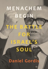 Menachem Begin: The Battle for Israel's Soul Menachem Begin: The Battle for Israel's Soul