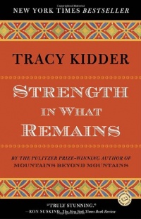 Strength in What Remains (Random House Reader's Circle) Strength in What Remains (Random House Reader's Circle)