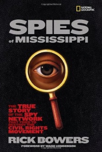 Spies of Mississippi: The True Story of the Spy Network that Tried to Destroy the Civil Rights Movement Spies of Mississippi: The True Story of the Spy Network that Tried to Destroy the Civil Rights Movement