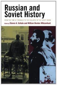 Russian and Soviet History: From the Time of Troubles to the Collapse of the Soviet Union Russian and Soviet History: From the Time of Troubles to the Collapse of the Soviet Union