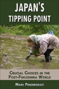 Japan's Tipping Point: Crucial Choices in the Post-Fukushima World Japan's Tipping Point: Crucial Choices in the Post-Fukushima World