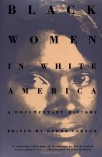 Black Women in White America: A Documentary History Black Women in White America: A Documentary History
