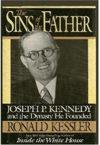The Sins of the Father: Joseph P. Kennedy and the Dynasty he Founded The Sins of the Father: Joseph P. Kennedy and the Dynasty he Founded
