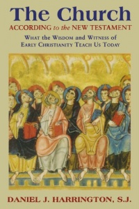 The Church According to the New Testament: What the Wisdom and Witness of Early Christianity Teach Us Today The Church According to the New Testament: What the Wisdom and Witness of Early Christianity Teach Us Today