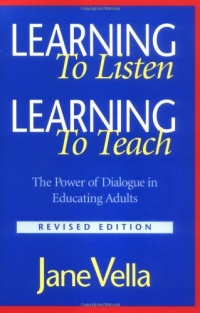 Learning to Listen, Learning to Teach: The Power of Dialogue in Educating Adults Learning to Listen, Learning to Teach: The Power of Dialogue in Educating Adults