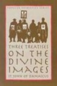 Three Treatises on the Divine Images (St. Vladimir's Seminary Press Popular Patristics Series) Three Treatises on the Divine Images (St. Vladimir's Seminary Press Popular Patristics Series)