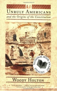 Unruly Americans and the Origins of the Constitution Unruly Americans and the Origins of the Constitution