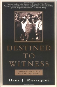 Destined to Witness: Growing Up Black in Nazi Germany Destined to Witness: Growing Up Black in Nazi Germany