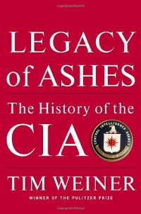 Legacy of Ashes: The History of the CIA Legacy of Ashes: The History of the CIA