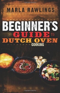 The Beginners Guide to Dutch Oven Cooking The Beginners Guide to Dutch Oven Cooking