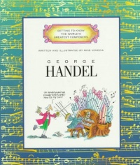 George Handel (Getting to Know the World's Greatest Composers) George Handel (Getting to Know the World's Greatest Composers)